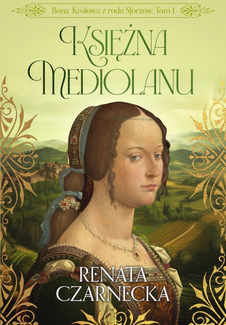 ebooki: Bona. Królowa z rodu Sforzów. Tom 1. Księżna Mediolanu – ebooki