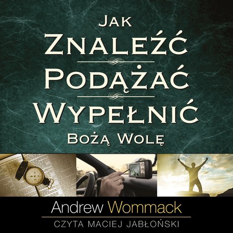 audiobooki: Jak znaleźć, podążać i wypełnić Bożą wolę – audiobooki