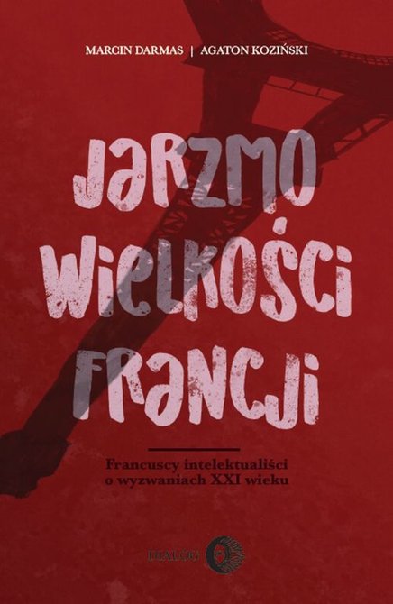ebooki: Jarzmo wielkości Francji. Francuscy intelektualiści o wyzwaniach XXI wieku – ebook