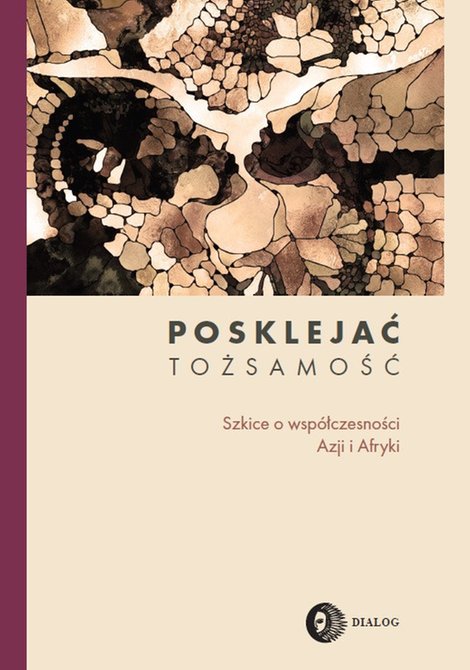 ebooki: POSKLEJAĆ TOŻSAMOŚĆ. Szkice o współczesności Azji i Afryki – ebook