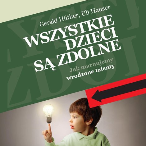 audiobooki: Wszystkie dzieci są zdolne. Jak marnujemy wrodzone talenty – audiobooki
