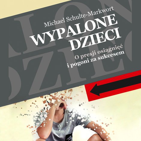 audiobooki: Wypalone dzieci. O presji osiągnięć i pogoni za sukcesem – audiobooki
