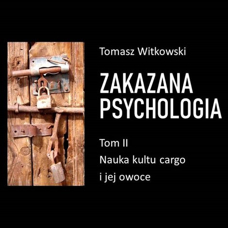 audiobooki: Zakazana psychologia. Nauka kultu cargo i jej owoce. Tom II – audiobooki