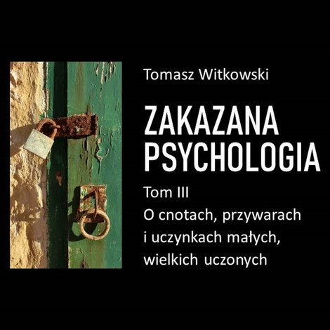 audiobooki: Zakazana psychologia. O cnotach, przywarach i uczynkach małych, wielkich uczonych. Tom III – audiobooki