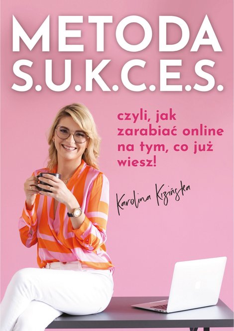ebooki: Metoda S.U.K.C.E.S., czyli jak zarabiać online na tym, co już wiesz – ebooki
