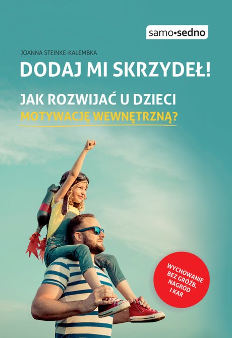 ebooki: Dodaj mi skrzydeł! Jak rozwijać u dzieci motywację wewnętrzną? – ebook