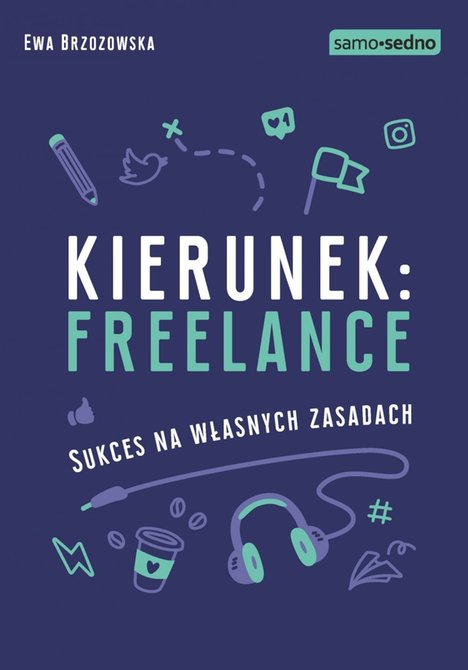 ebooki: Samo Sedno - Kierunek: freelance. Sukces na własnych zasadach – ebook