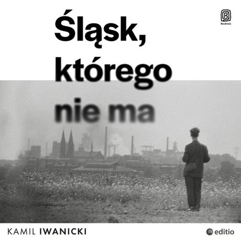 audiobooki: Śląsk, którego nie ma – audiobook