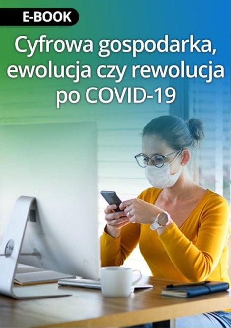 ebooki: Cyfrowa gospodarka, ewolucja czy rewolucja po COVID-19 – ebook