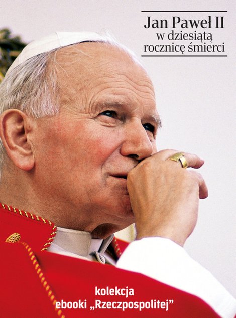 ebooki: Jan Paweł II w dziesiątą rocznicę śmierci – ebook