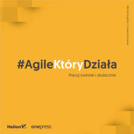 audiobooki: #AgileKtóryDziała. Pracuj zwinnie i skutecznie – audiobook