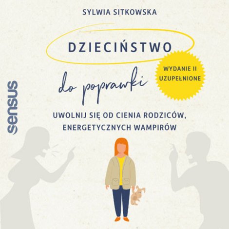 audiobooki: Dzieciństwo do poprawki. Uwolnij się od cienia rodziców, energetycznych wampirów. Wydanie II, uzupełnione – audiobook
