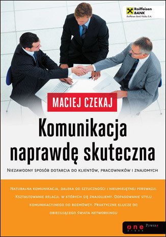 audiobooki: Komunikacja naprawdę skuteczna. Niezawodny sposób dotarcia do klientów, pracowników i znajomych – audiobook