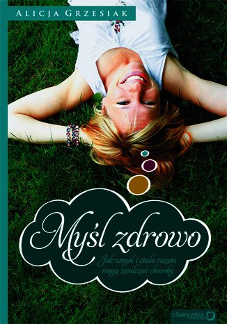 audiobooki: Myśl zdrowo. Jak umysł i ciało razem mogą zwalczać choroby – audiobook