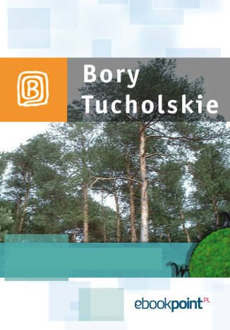 ebooki: Bory Tucholskie. Miniprzewodnik – ebook