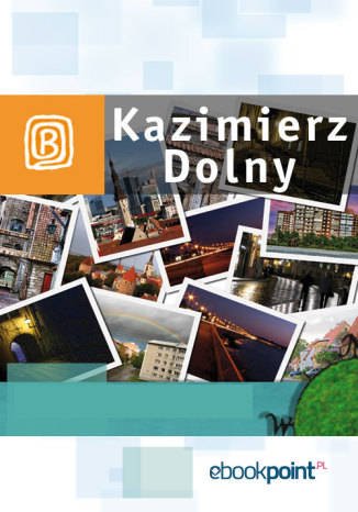 ebooki: Kazimierz Dolny. Miniprzewodnik – ebook