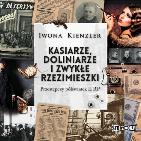 audiobooki: Kasiarze, doliniarze i zwykłe rzezimieszki. Przestępczy półświatek II RP – audiobooki
