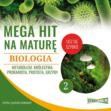 audiobooki: Mega hit na maturę. Biologia 2. Metabolizm. Królestwa: prokariota, protista, grzyby – audiobooki