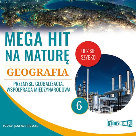 audiobooki: Mega hit na maturę. Geografia 6. Przemysł. Globalizacja. Współpraca międzynarodowa – audiobooki
