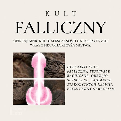 audiobooki: Kult Falliczny. Opis tajemnic kultu seksualności u starożytnych wraz z historią krzyża męstwa – audiobooki
