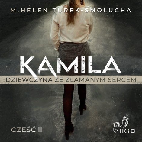 audiobooki: Kamila dziewczyna ze złamanym sercem. Część II – audiobooki