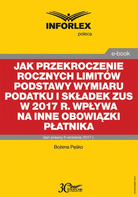 ebooki: Jak przekroczenie rocznych limitów podstawy wymiaru podatku i składek ZUS w 2017 r. wpływa na inne obowiązki płatnika – ebook