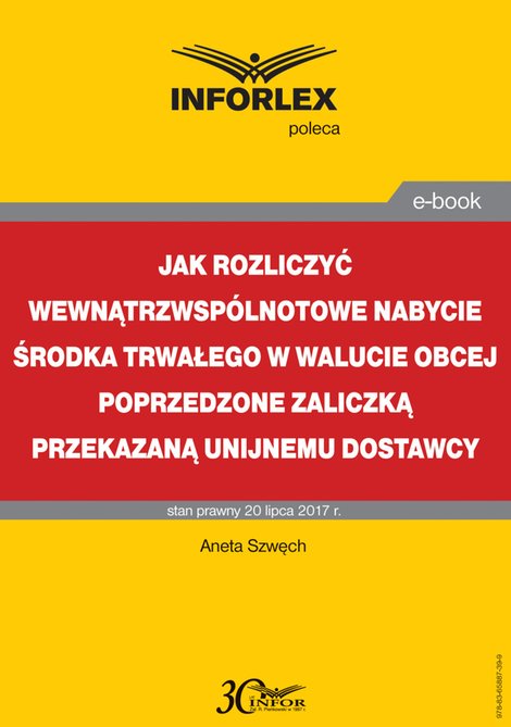 ebooki: Jak rozliczyć wewnątrzwspólnotowe nabycie środka trwałego w walucie obcej poprzedzone zaliczką przekazaną unijnemu dostawcy – ebook