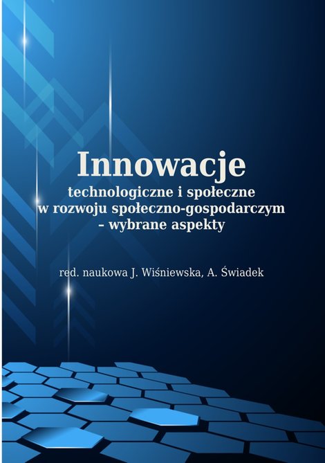 ebooki: Innowacje technologiczne i społeczne w rozwoju społeczno-gospodarczym - wybrane aspekty – ebooki
