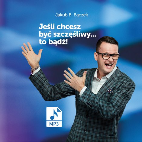 audiobooki: Jeśli chcesz być szczęśliwy… to bądź! – audiobooki