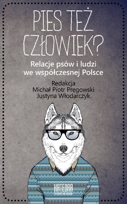 ebooki: Pies też człowiek? Relacje psów i ludzi we współczesnej Polsce – ebooki