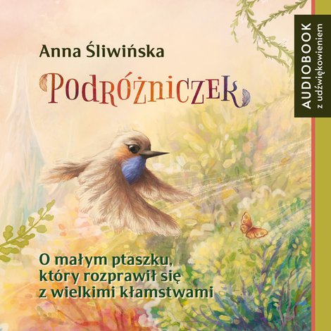 audiobooki: Podróżniczek. O małym ptaszku, który rozprawił się z wielkimi kłamstwami – audiobooki