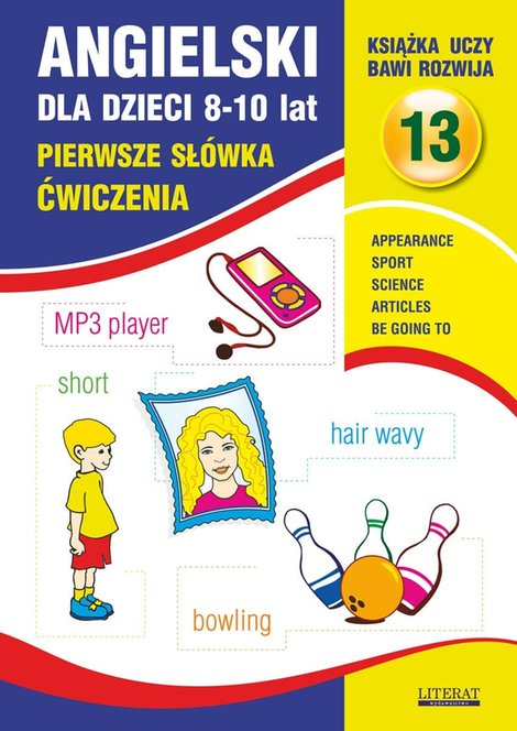 ebooki: Angielski dla dzieci 8-10 lat. Pierwsze słówka. Ćwiczenia. Część 13. Appearance. Sport. Science. Articles. Be going to – ebooki