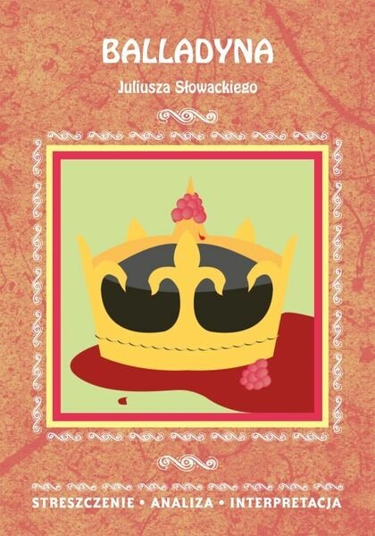 ebooki: Balladyna Juliusza Słowackiego. Streszczenie, analiza, interpretacja – ebooki