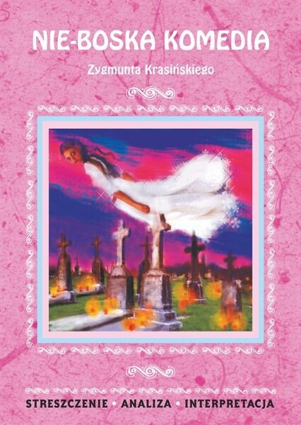 ebooki: Nie-Boska komedia Zygmunta Krasińskiego. Streszczenie, analiza, interpretacja – ebooki