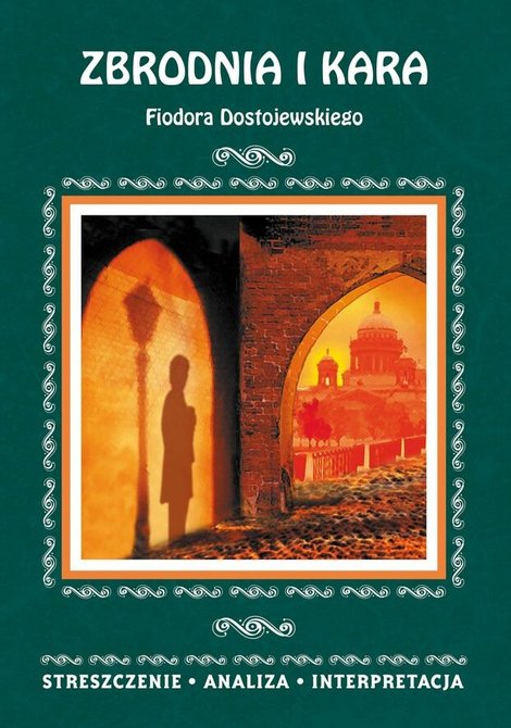ebooki: Zbrodnia i kara Fiodora Dostojewskiego. Streszczenie, analiza, interpretacja – ebooki