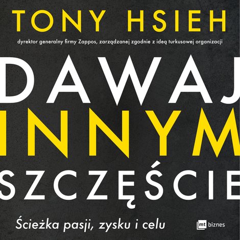 audiobooki: Dawaj innym szczęście. Ścieżka pasji, zysku i celu – AUDIOBOOK
