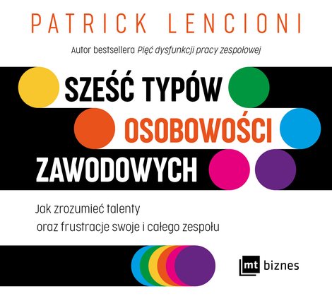 audiobooki: Sześć typów osobowości zawodowych Jak zrozumieć talenty oraz frustracje swoje i całego zespołu – AUDIOBOOK
