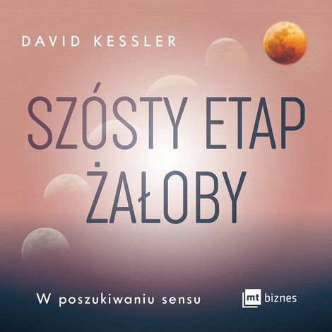 audiobooki: Szósty etap żałoby. W poszukiwaniu sensu – audiobook