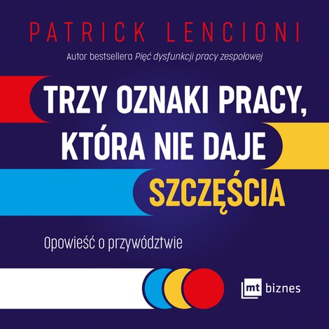 audiobooki: Trzy oznaki pracy, która nie daje szczęścia. Opowieść o przywództwie – AUDIOBOOK