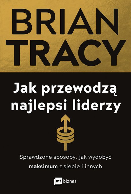 ebooki: Jak przewodzą najlepsi liderzy. Sprawdzone sposoby, jak wydobyć maksimum z siebie i innych – ebook