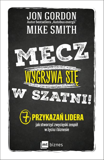 ebooki: Mecz wygrywa się w szatni! 7 przykazań lidera jak stworzyć zwycięski zespół w życiu i biznesie – ebook