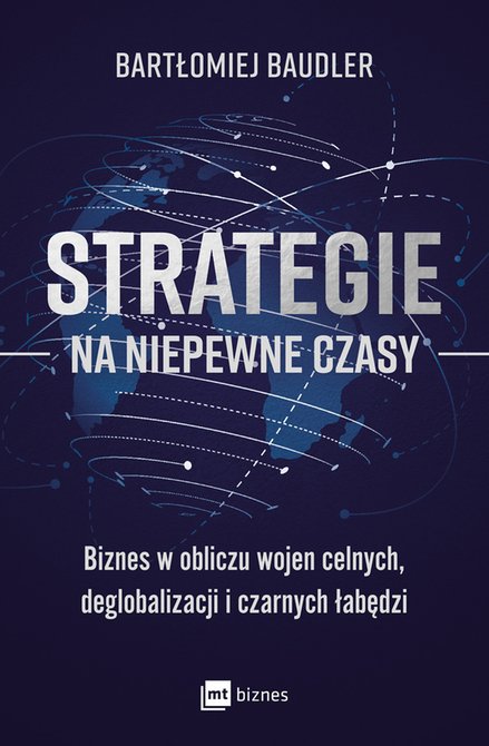 ebooki: Strategie na niepewne czasy. Biznes w obliczu wojen celnych, deglobalizacji i czarnych łabędzi – ebook