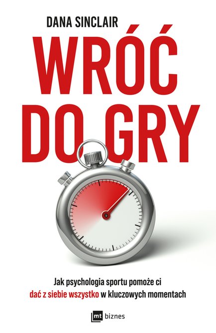 ebooki: Wróć do gry. Jak psychologia sportu pomoże ci dać z siebie wszystko w kluczowych momentach – ebook