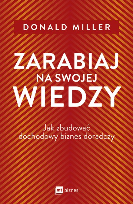 ebooki: Zarabiaj na swojej wiedzy. Jak zbudować dochodowy biznes doradczy – ebook