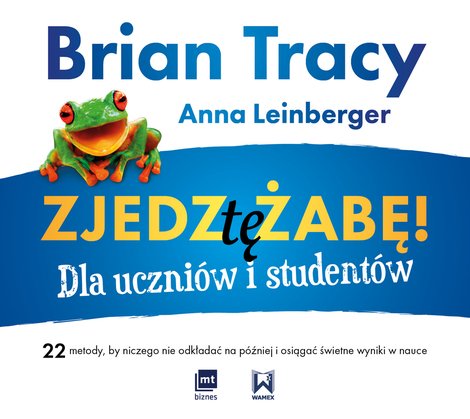 ebooki: Zjedz tę żabę! Dla uczniów i studentów 22 metody, by niczego nie odkładać na później i osiągać świetne wyniki w nauce – EBOOK