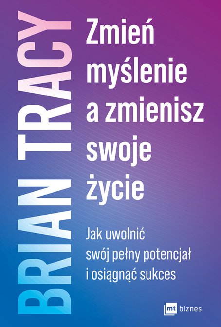 ebooki: Zmień myślenie, a zmienisz swoje życie – ebook