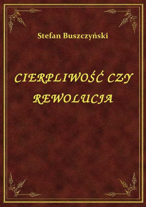 ebooki: Cierpliwość Czy Rewolucja – ebook