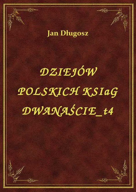 ebooki: Dziejów Polskich Ksiąg Dwanaście T4 – ebook