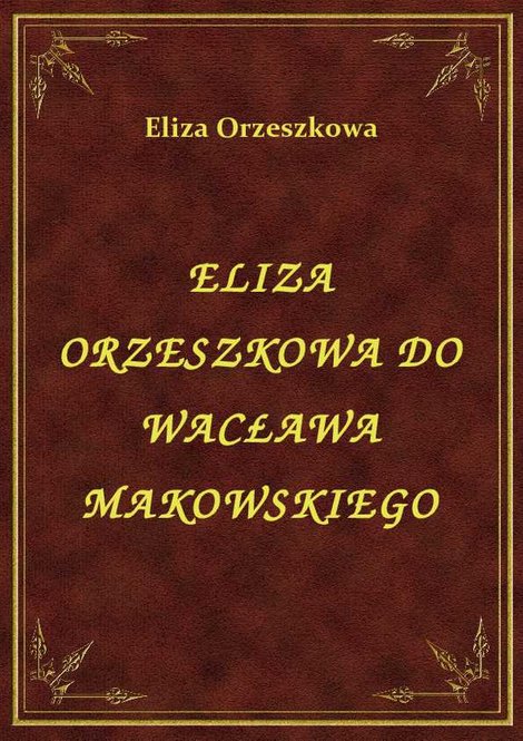 ebooki: Eliza Orzeszkowa Do Wacława Makowskiego – ebook