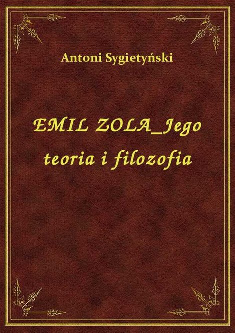 ebooki: Emil Zola Jego Teoria I Filozofia – ebook